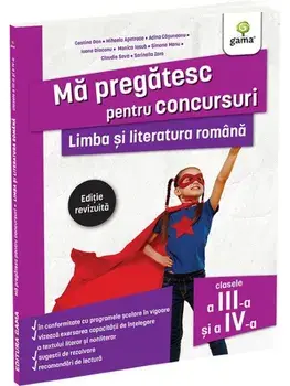 Limba si literatura romana. Clasele a III-a si a IV-a. Editie revizuita/Costina Dan, Mihaela Apetroae, Adina Casuneanu, Ioana Diaconu, Monica Iosub, Simona Manu, Claudia Sava, Serinella Zara