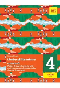 Limba si literatura romana. Modele de subiecte si teste-grila pentru concursuri, olimpiade scolare si centre de excelenta. Clasa 4/Manuela Dinescu