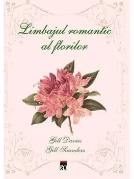 Limbajul romantic al florilor/Gill Davies, Gill Saunders