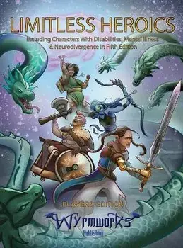 Limitless Heroics: Including Characters with Disabilities, Mental Illness, and Neurodivergence in Fifth Edition, Hardcover/Dale Critchley