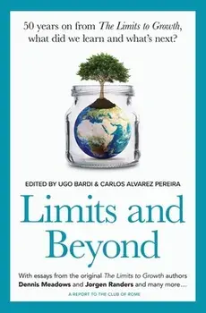Limits and Beyond: 50 years on from The Limits to Growth, what did we learn and what's next?, Paperback/Ugo Bardi