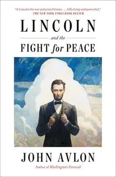 Lincoln and the Fight for Peace, Paperback/John Avlon