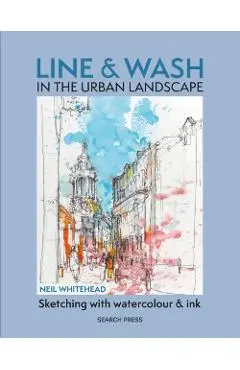 Line & Wash in the Urban Landscape - Neil Whitehead