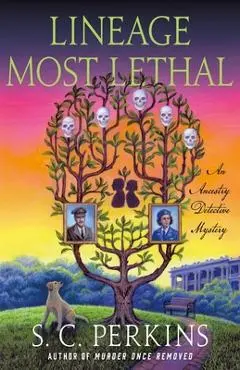 Lineage Most Lethal: An Ancestry Detective Mystery - S. C. Perkins