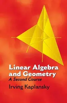 Linear Algebra and Geometry: A Second Course, Paperback/Irving Kaplansky