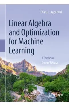 Linear Algebra and Optimization for Machine Learning: A Textbook - Charu C. Aggarwal