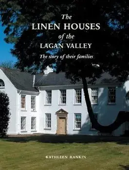 Linen Houses of the Lagan Valley and Their Families, Paperback/Kathleen Rankin
