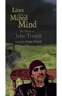 Lines from a Mined Mind: The Words of John Trudell - John Trudell
