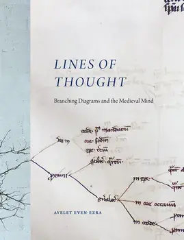 Lines of Thought: Branching Diagrams and the Medieval Mind, Hardcover/Ayelet Even-Ezra