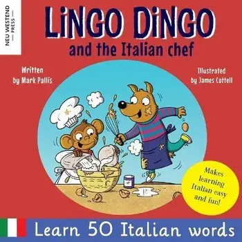 Lingo Dingo and the Italian Chef: Laugh as you learn Italian for kids. Bilingual Italian English book for children; italian language learning for kids, Paperback/Mark Pallis