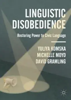 Linguistic Disobedience: Restoring Power to Civic Language, Paperback/Yuliya Komska