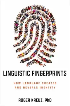 Linguistic Fingerprints. How Language Creates and Reveals Identity, Hardback/Roger J. Kreuz