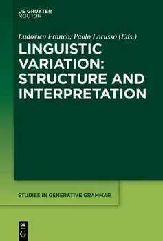 Linguistic Variation: Structure and Interpretation, Paperback/Ludovico Franco