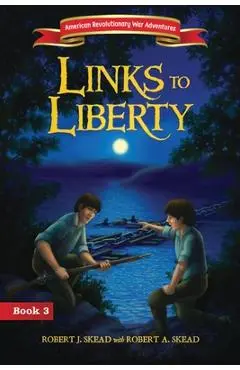 Links to Liberty - Robert J. Skead