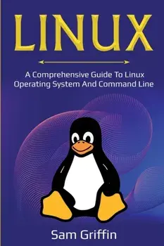 Linux: A Comprehensive Guide to Linux Operating System and Command Line, Paperback/Sam Griffin
