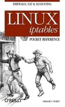 Linux Iptables Pocket Reference, Paperback/Gregor N. Purdy