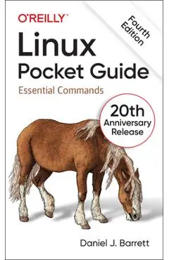 Linux Pocket Guide: Essential Commands - Daniel J. Barrett