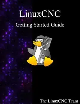 LinuxCNC Getting Started Guide, Paperback/The Linuxcnc Team