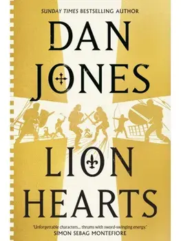 Lion Hearts. the unmissable conclusion to the Essex Dogs trilogy from Sunday Times bestseller, Dan Jones, Paperback/Dan Jones