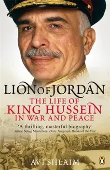 Lion of Jordan. The Life of King Hussein in War and Peace, Paperback/Avi Shlaim