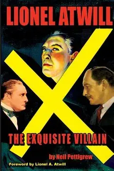 Lionel Atwill the Exquisite Villain, Paperback/Neil Pettigrew