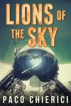 Lions of the Sky: The Top Gun for the New Millennium, Paperback/Paco Chierici