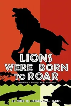 Lions Were Born to Roar, Paperback/M. a. M. DIV Philip K. Hardin