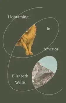 Liontaming in America, Paperback/Elizabeth Willis