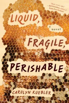Liquid, Fragile, Perishable, Paperback/Carolyn Kuebler