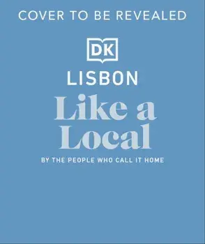 Lisbon Like a Local. By the People Who Call It Home, Hardback/DK Travel