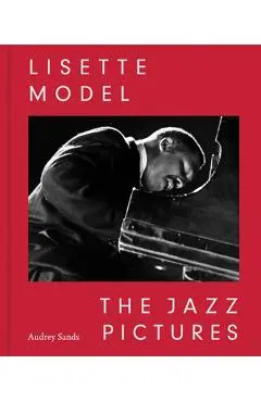 Lisette Model: The Jazz Pictures - Lisette Model