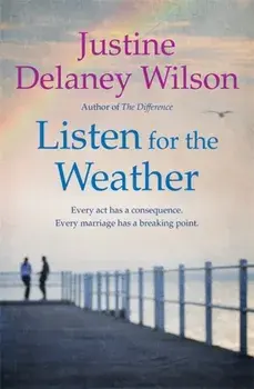 Listen for the Weather, Paperback/Justine Delaney Wilson