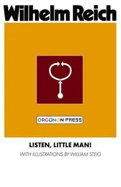 Listen, Little Man! - Wilhelm Reich