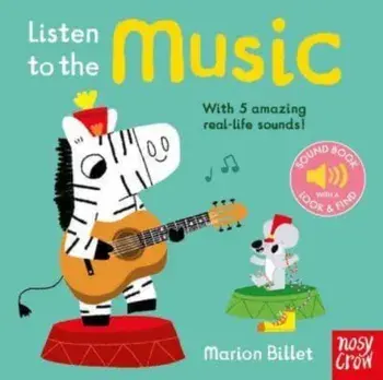 Listen to the Music. Re-issue, Board book/Nosy Crow Ltd