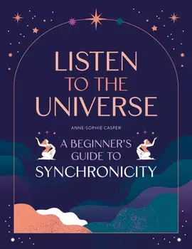 Listen to the Universe. A beginner's guide to synchronicity, Paperback/***