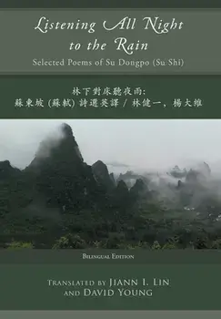 Listening All Night to the Rain: Selected Poems of Su Dongpo (Su Shi), Hardcover/Su Dongpo