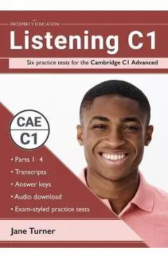 Listening C1: Six practice tests for the Cambridge C1 Advanced: Answers and audio included - Jane Turner