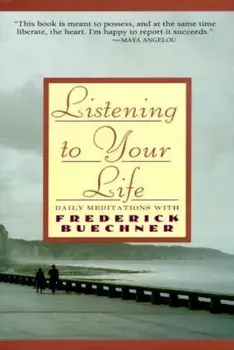 Listening to Your Life: Daily Meditations with Frederick Buechner, Paperback/Frederick Buechner