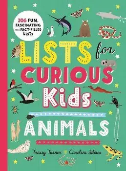 Lists for Curious Kids: Animals. 206 Fun, Fascinating and Fact-Filled Lists, Paperback/Tracey Turner