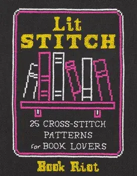 Lit Stitch: 25 Cross-Stitch Patterns for Book Lovers, Paperback/Book Riot