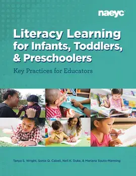 Literacy Learning for Infants, Toddlers, and Preschoolers: Key Practices for Educators, Paperback/Tanya S. Wright