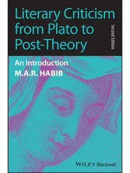 Literary Criticism from Plato to Post-Theory. An Introduction, 2 ed, Paperback/M. A. R. (University of Oxford) Habib