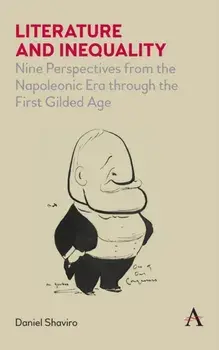 Literature and Inequality: Nine Perspectives from the Napoleonic Era Through the First Gilded Age, Paperback/Daniel Shaviro