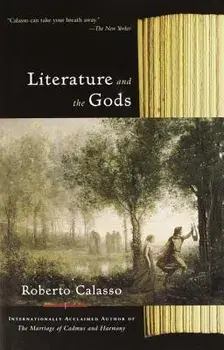 Literature and the Gods, Paperback/Roberto Calasso