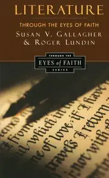 Literature Through the Eyes of Faith: Christian College Coalition Series, Paperback/Susan V. Gallagher