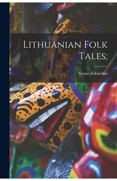 Lithuanian Folk Tales; - Stepas 1911-1984 Zobarskas