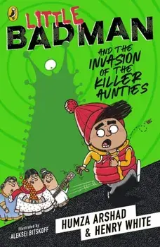 Little Badman and the Invasion of the Killer Aunties, Paperback/Henry White