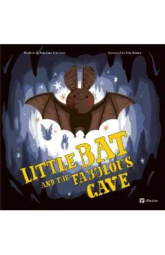 Little Bat and the Fabulous Cave - Bohdana Jarosova
