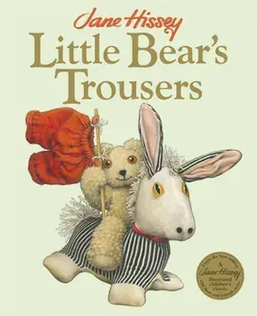 Little Bear's Trousers. An Old Bear and Friends Adventure, Paperback/Jane Hissey