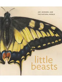 Little Beasts. Art, Wonder, and the Natural World, Hardback/***